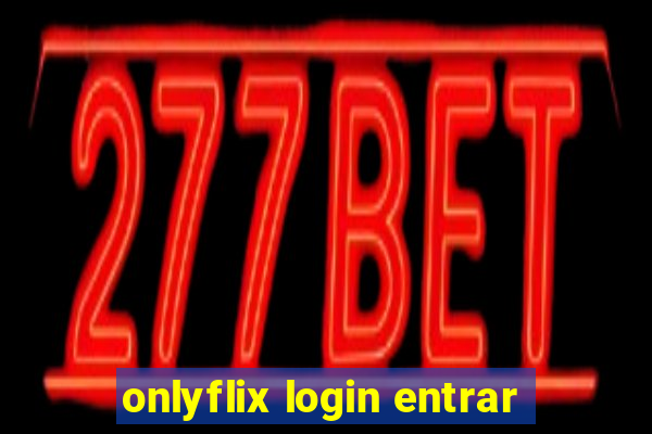 onlyflix login entrar